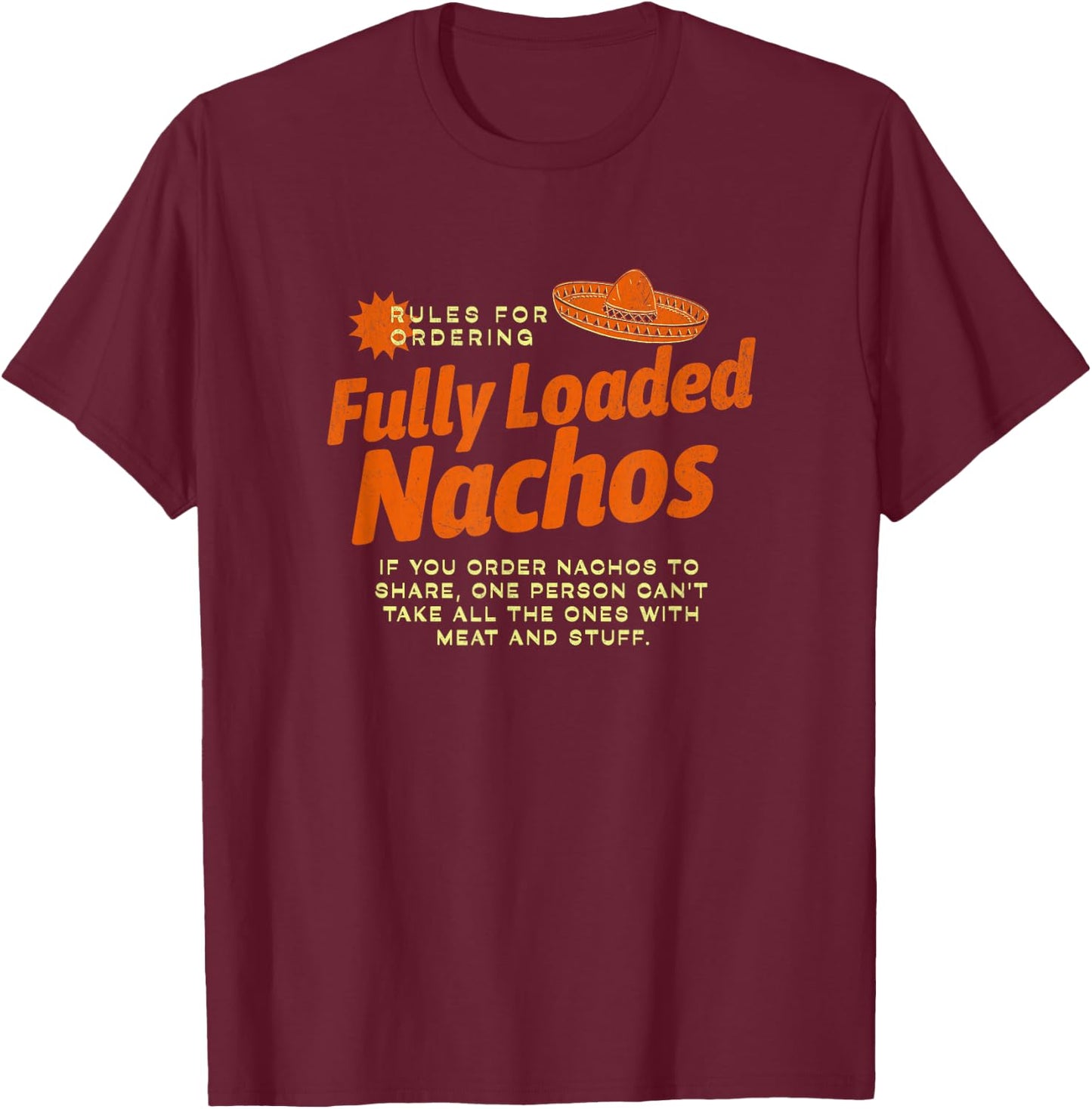 Rules for Fully Loaded Nachos - I think you should leave T-Shirt - T-Shirt | Maroon