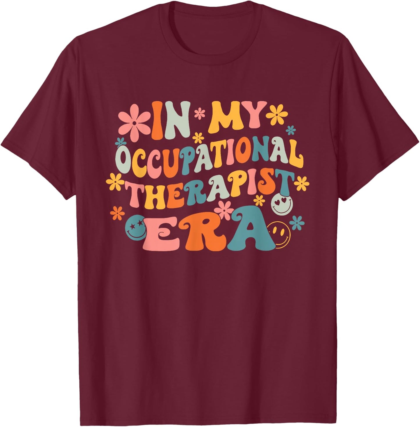 In My Occupational Therapist Era Retro Groovy OT OTA Therapy T-Shirt - T-Shirt | Maroon