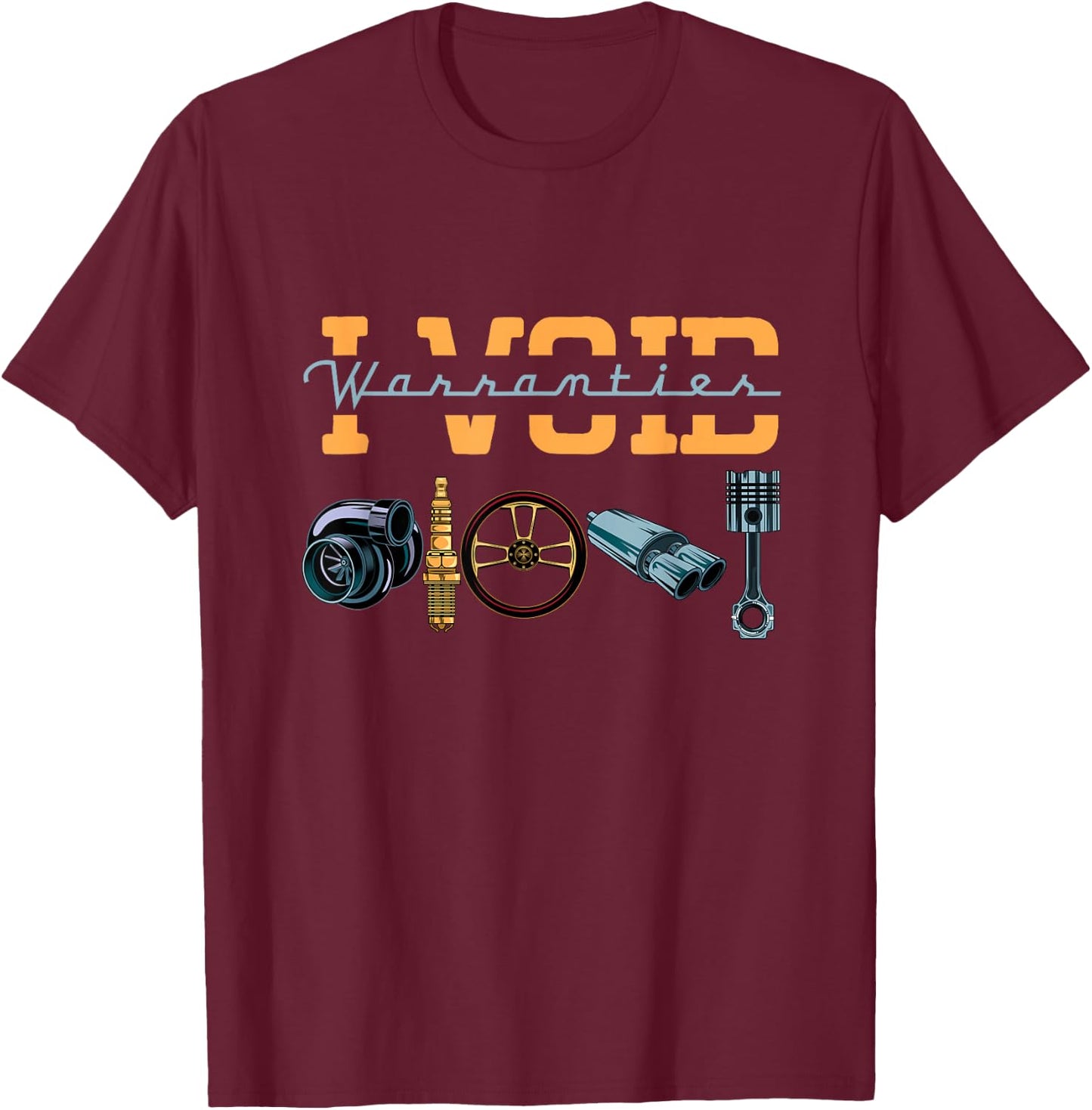 I Void Warranties Funny Engineer Mechanic Car Guy Car Lover T-Shirt - T-Shirt | Maroon