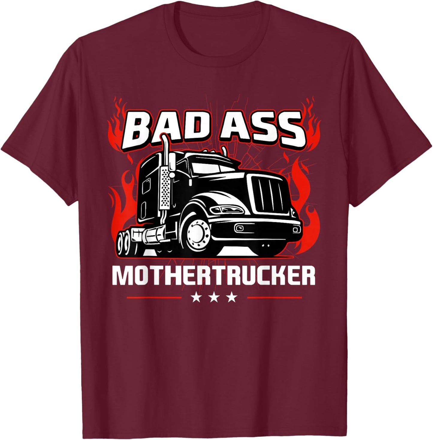 Bad Ass Mother Trucker Truck Driving Gift Father's Day T-Shirt - T-Shirt | Maroon