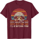 Funny Dog Every Snack You Make, I'll Be Watching, Dog Women T-Shirt - T-Shirt | Maroon