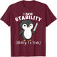 Funny Penguin I Have Stability The Ability To Stab T-Shirt - T-Shirt | Maroon