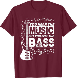 You Hear The Music But You Feel The Bass Funny Bassist Quote T-Shirt - T-Shirt | Maroon