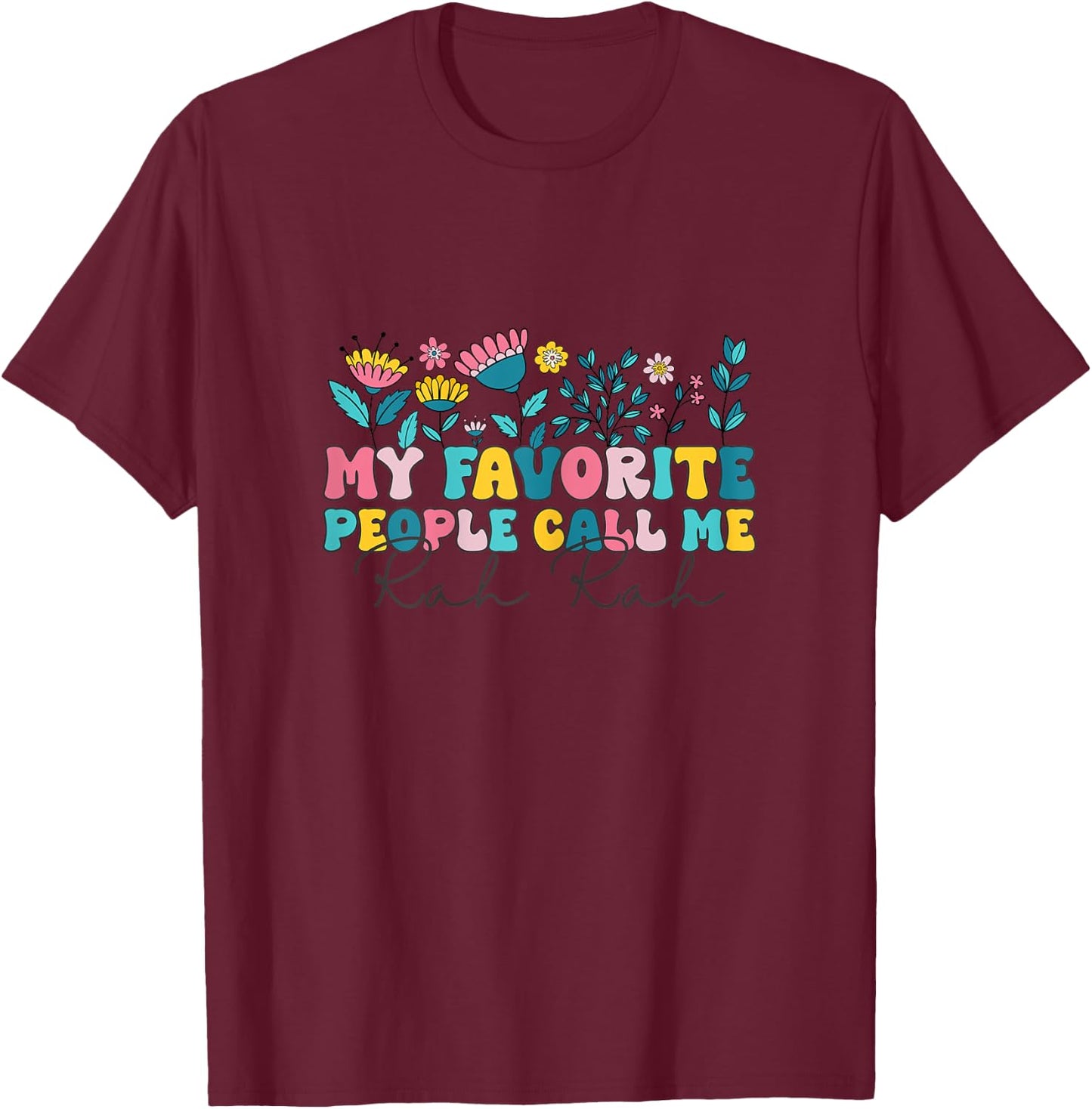 Groovy My Favorite People call me Rah Rah Floral Mother's T-Shirt - T-Shirt | Maroon