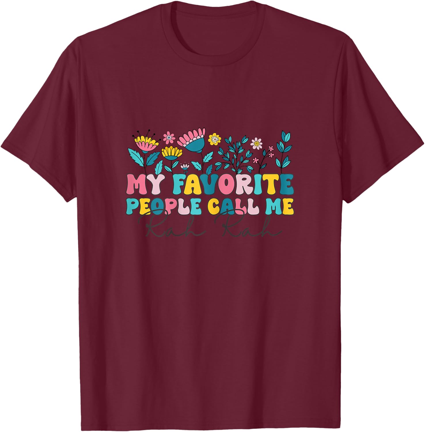 Groovy My Favorite People call me Rah Rah Floral Mother's T-Shirt - T-Shirt | Maroon