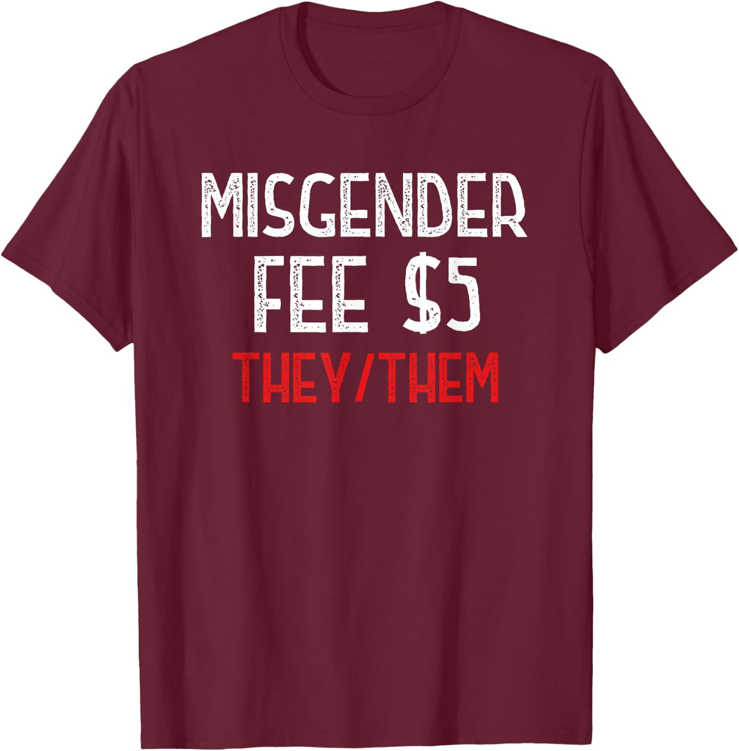 Funny Sarcastic Misgender Fee Nonbinary They/Them Pronouns T-Shirt - T-Shirt | Maroon