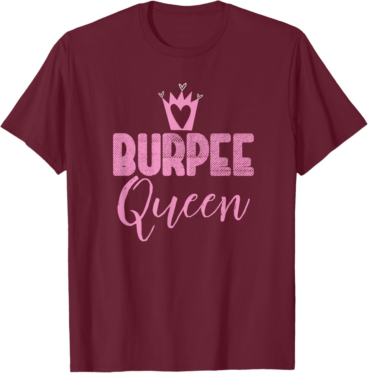 Burpee Queen Funny Sassy Workout Motivation Gym Lover Cool T-Shirt - T-Shirt | Maroon