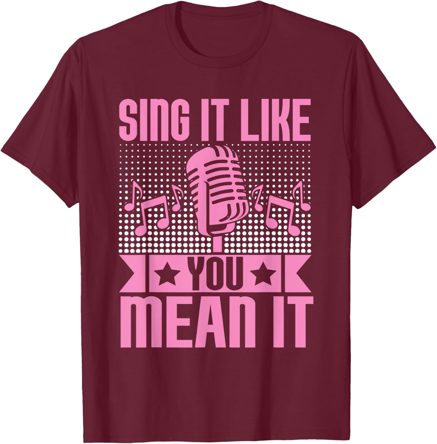 Sing It Like You Mean It Karaoke T-Shirt - T-Shirt | Maroon