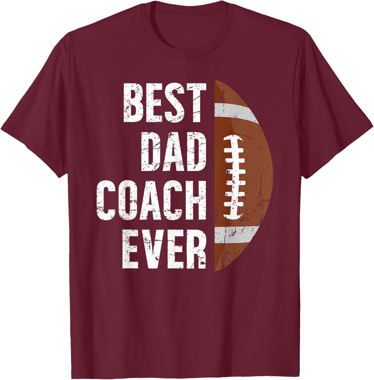 Best Dad Coach Ever Football Dad Of A Football Player Father T-Shirt - T-Shirt | Maroon