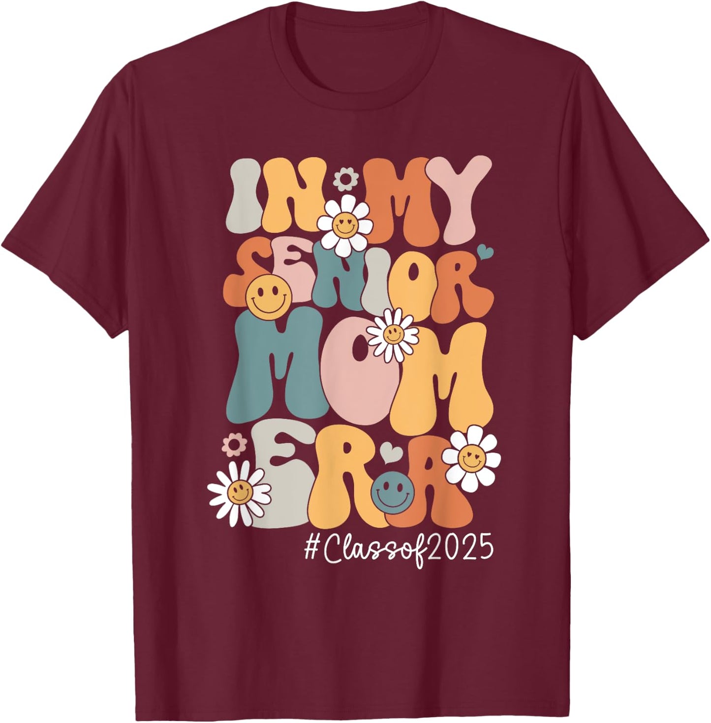 Groovy In My Senior Mom Era Class of 2025 Senior Mom 2025 T-Shirt - T-Shirt | Maroon