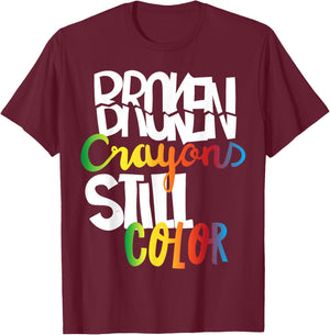 Broken Crayons Still Color Mental Health Awareness Fight T-Shirt - T-Shirt | Maroon
