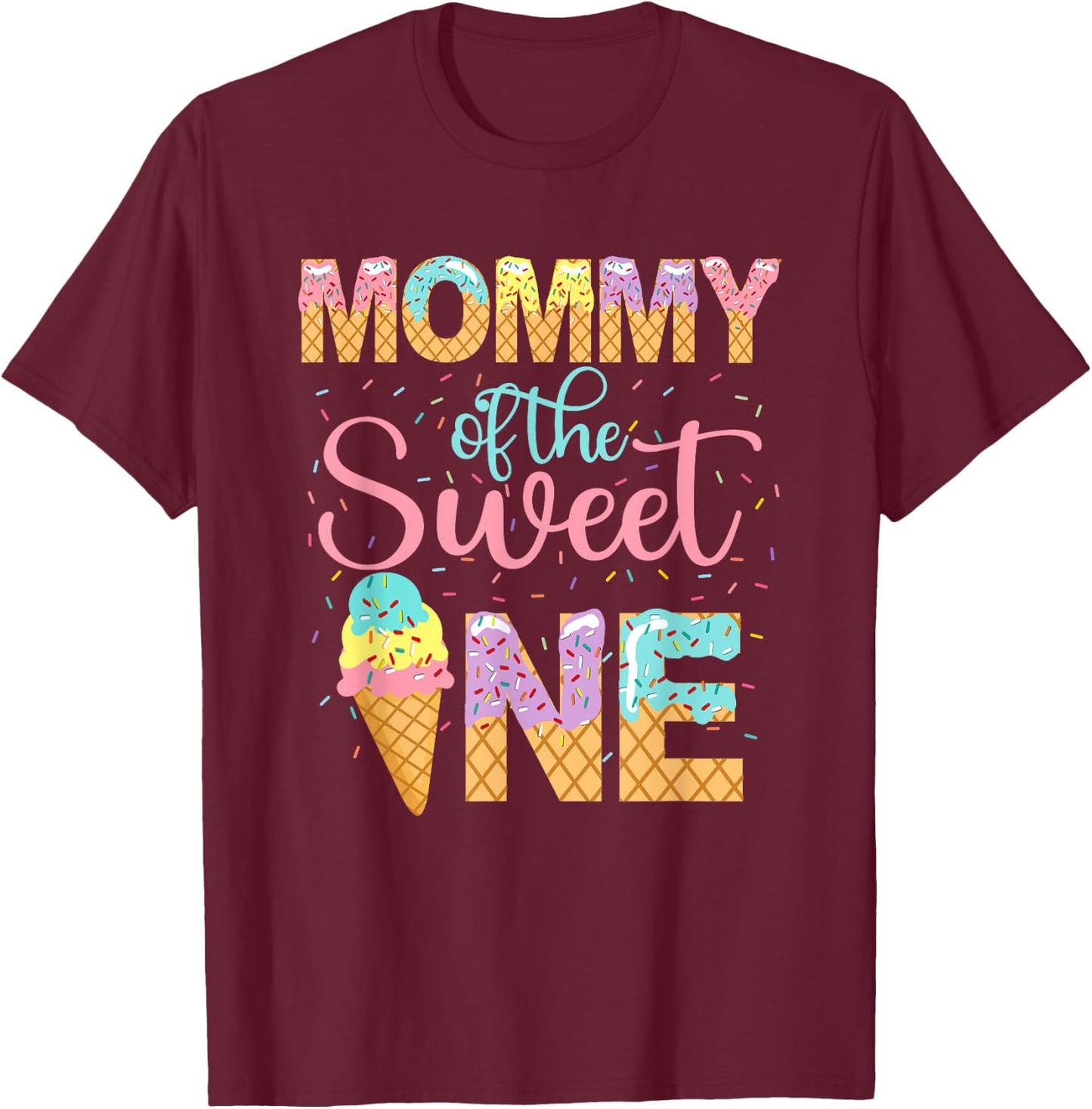 Mommy Of The Sweet One Shirt 1st Birthday Ice Cream Lovers T-Shirt - T-Shirt | Maroon