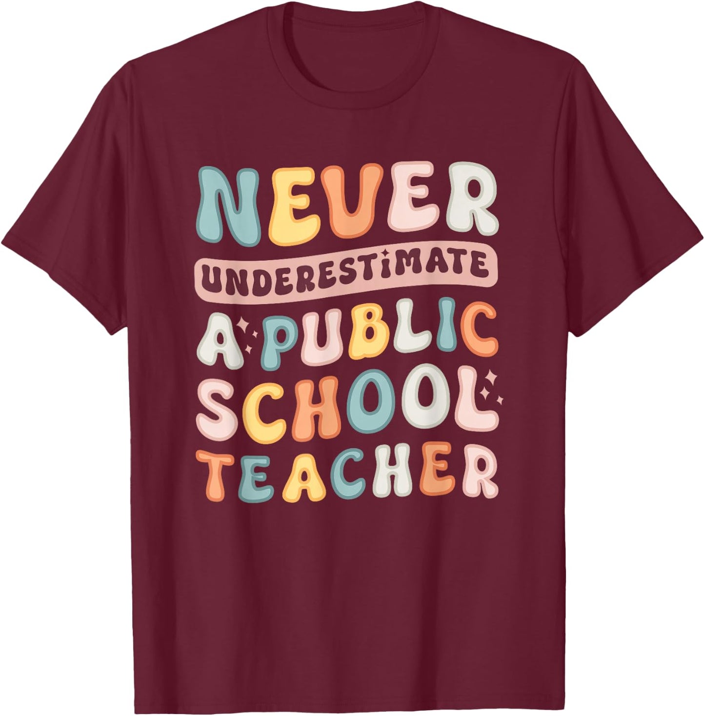 Never Underestimate a Public School Teacher T-Shirt - T-Shirt | Maroon