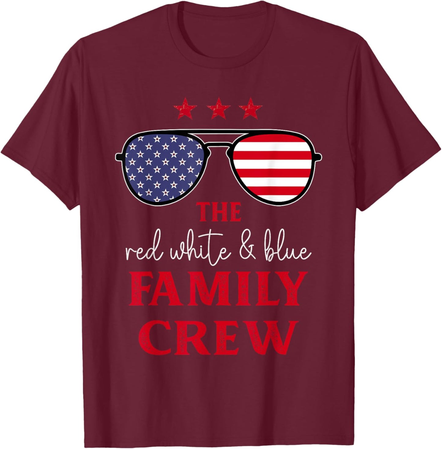 The Red White And Blue Family Crew 4th Of July Patriotic T-Shirt - T-Shirt | Maroon