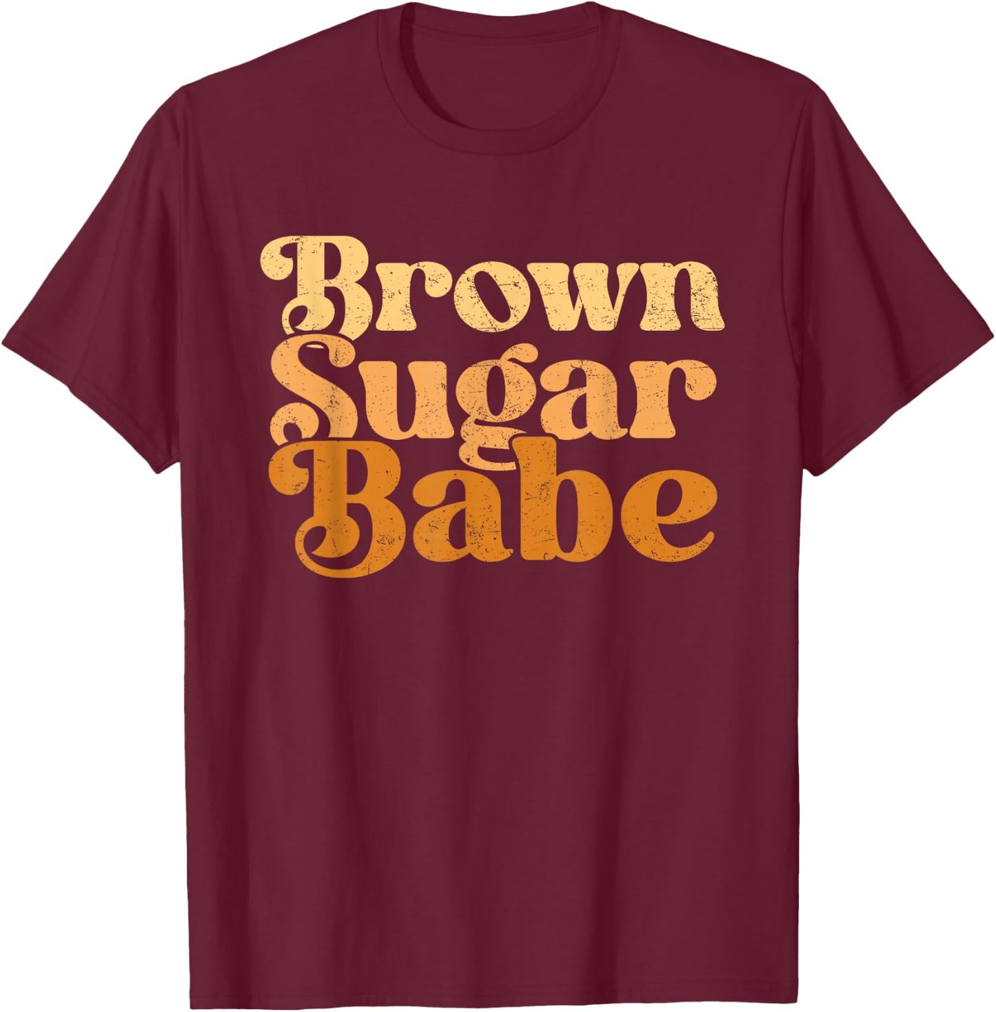 Brown Sugar Babe Shirt Proud Woman Black Melanin Pride T-Shirt - T-Shirt | Maroon