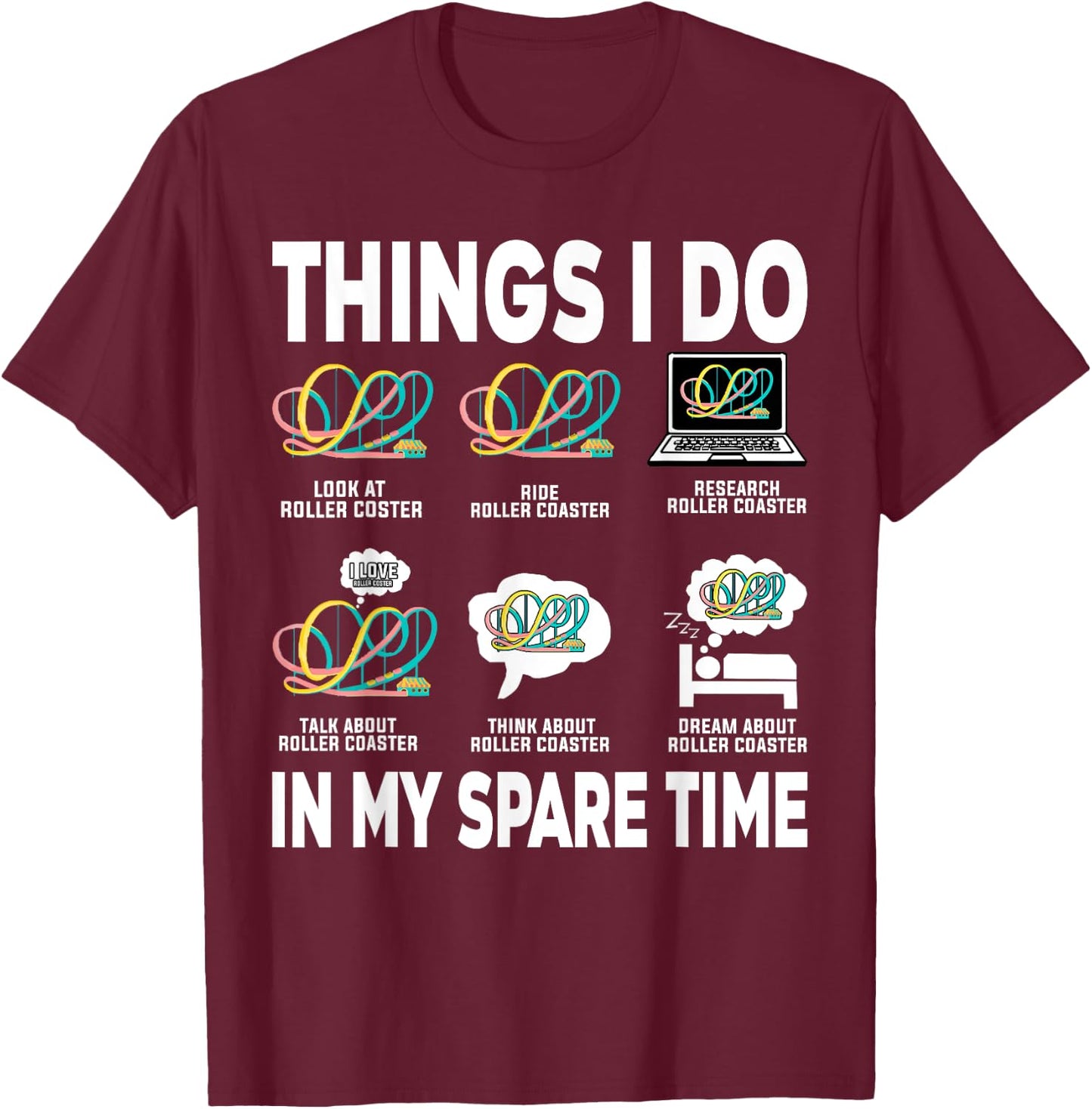 Roller Coaster Things I Do In My Spare Time Roller Coaster T-Shirt - T-Shirt | Maroon