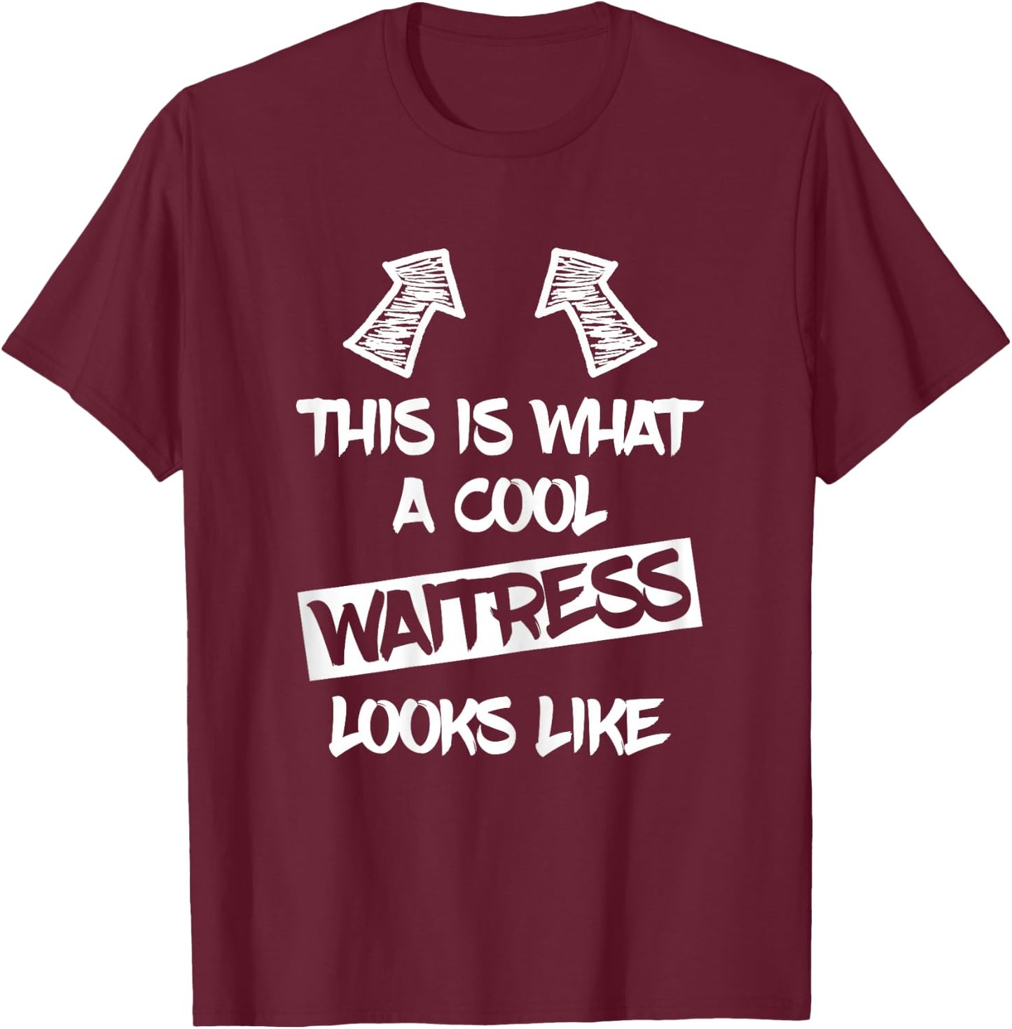 Cool Waitress Restaurant Waitresses Funny Saying Women T-Shirt - T-Shirt | Maroon