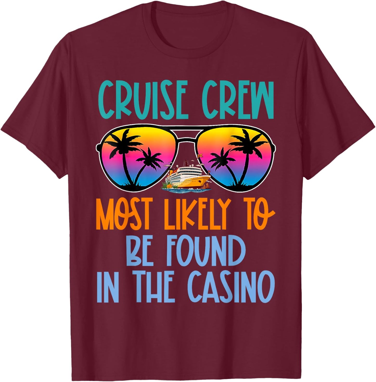 Cruise Crew Most Likely to Be Found In The Casino Retro T-Shirt - T-Shirt | Maroon