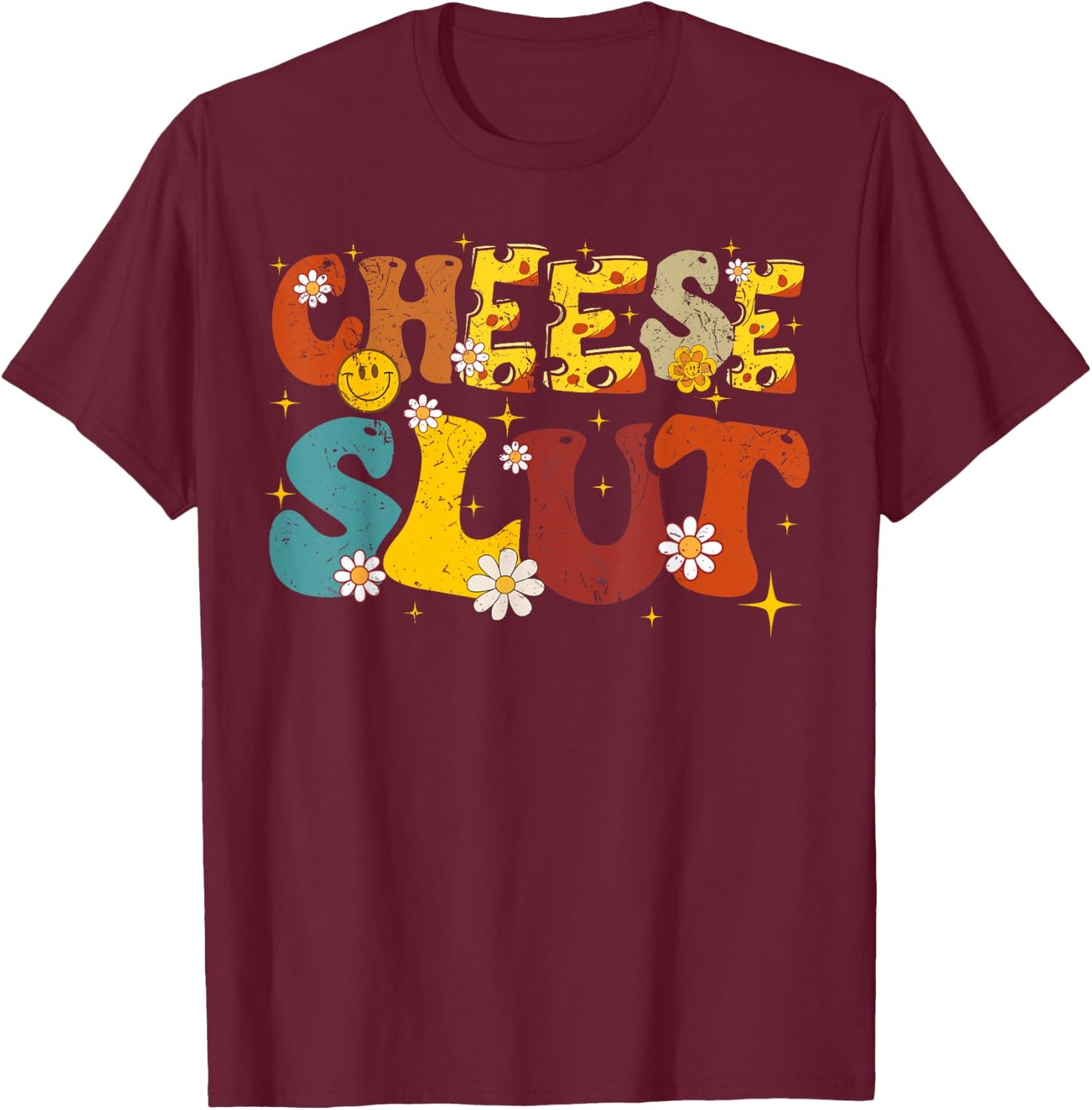 Cheese Slut Groovy Sarcastic Funny Saying Christmas T-Shirt - T-Shirt | Maroon
