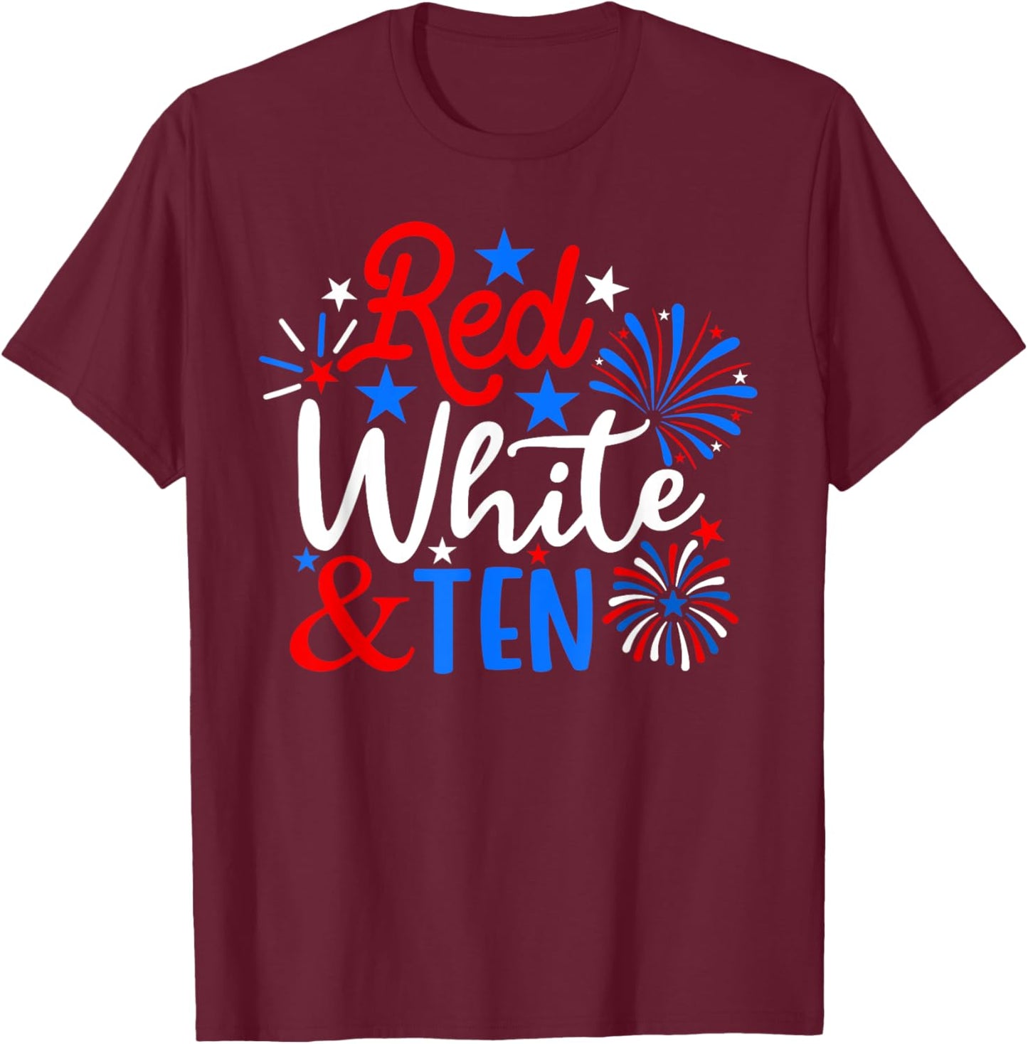 Red White And Ten 4th Of July 10th Birthday Patriotic T-Shirt - T-Shirt | Maroon