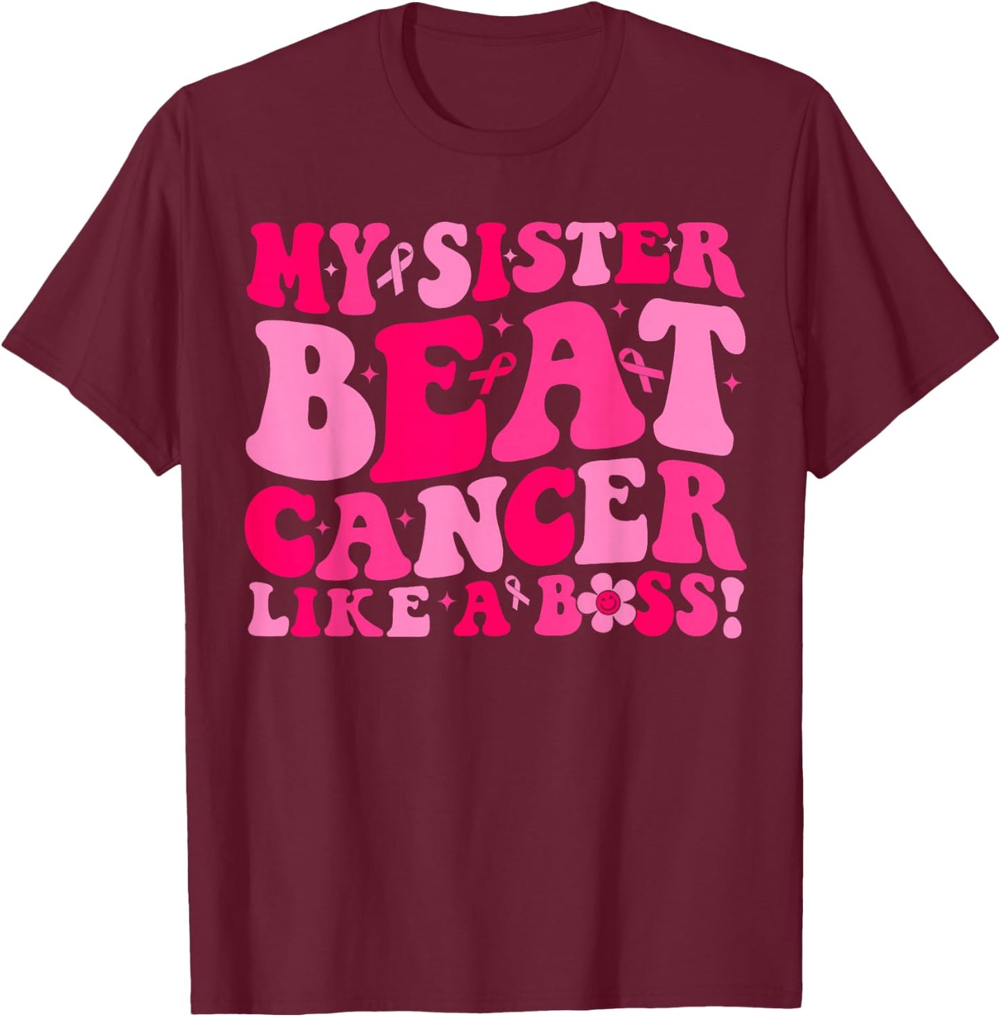 Groovy My Sister Beat Breast Cancer Like A Boss Survivor T-Shirt - T-Shirt | Maroon