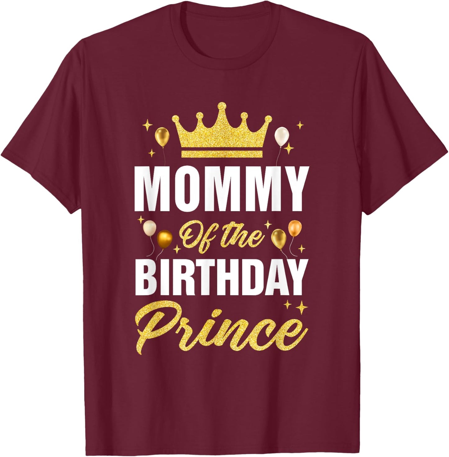 Mommy Of The Birthday Prince Boys Bday Party T-Shirt - T-Shirt | Maroon
