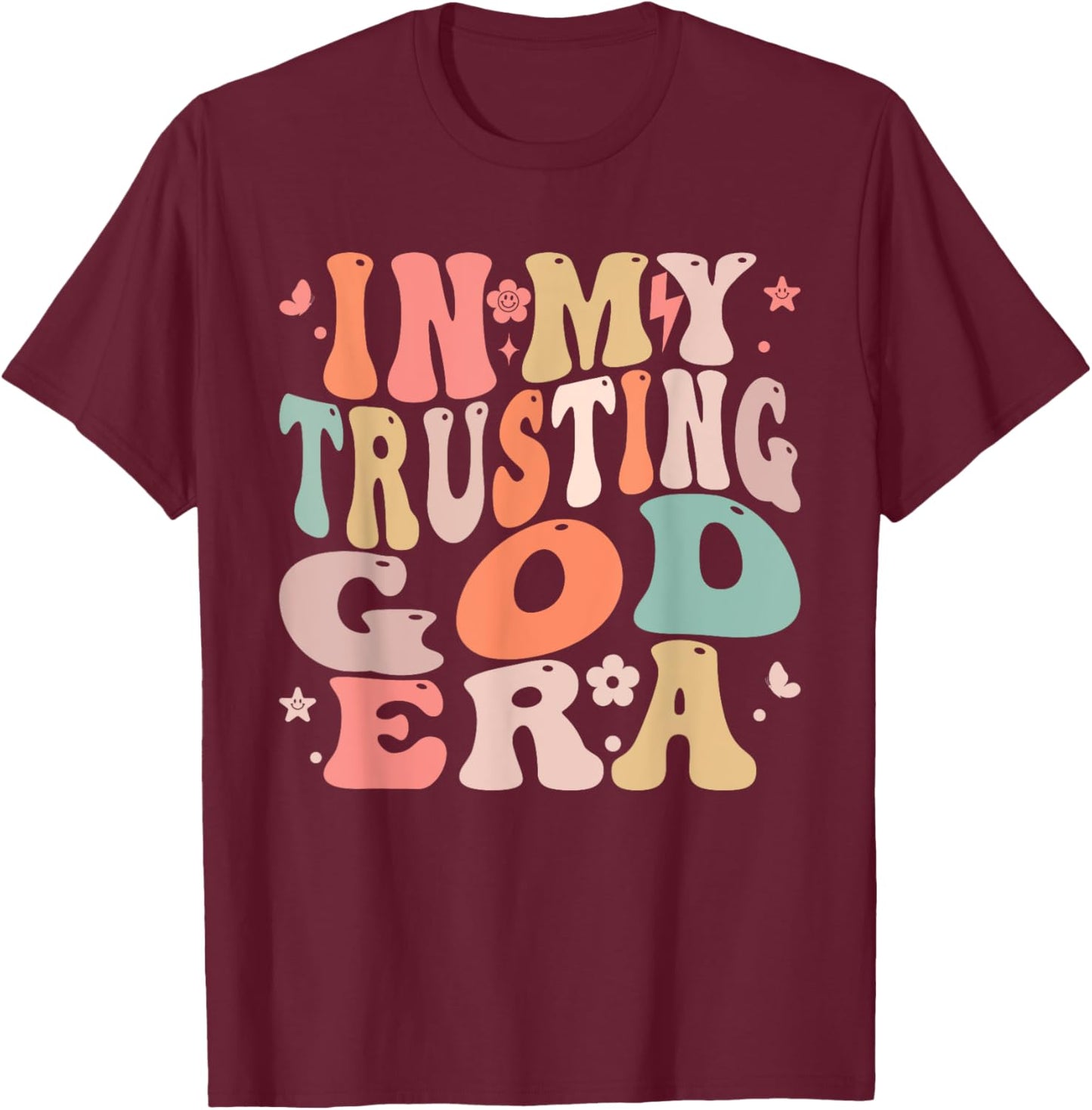 In My Trusting God Era Groovy Faith-Inspired T-Shirt - T-Shirt | Maroon