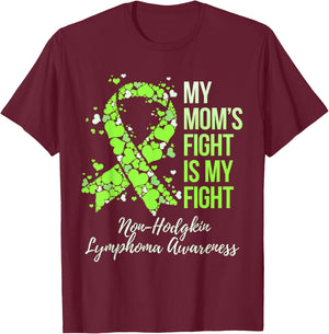 My Mom’s Fight Is My Fight Non-Hodgkin Lymphoma Awareness T-Shirt - T-Shirt | Maroon