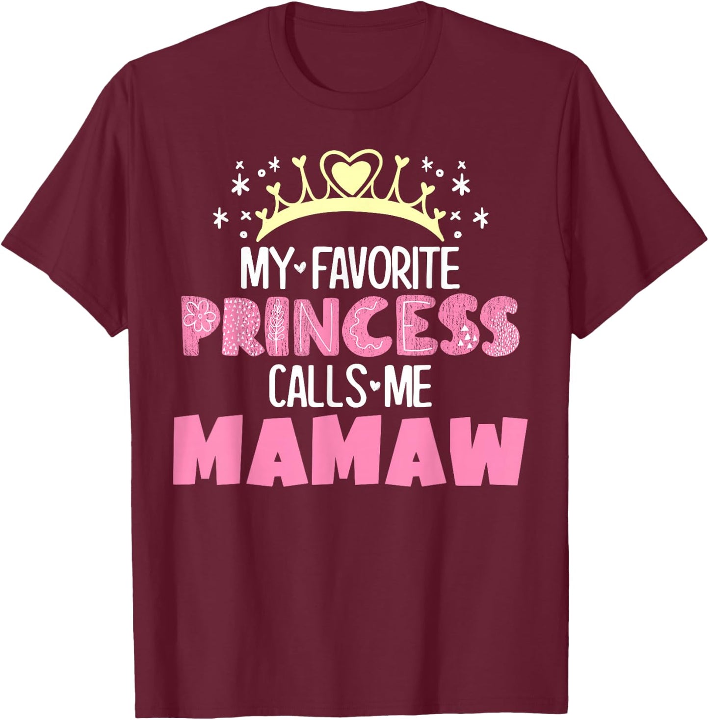 My Favorite Princess Calls Me Mamaw Funny Cute Grandma T-Shirt - T-Shirt | Maroon