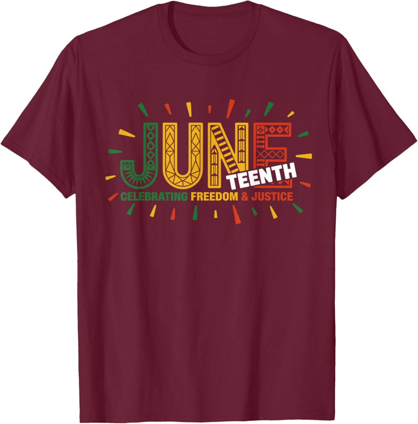 Juneteenth Celebrating Black Freedom & Justice T-Shirt - T-Shirt | Maroon