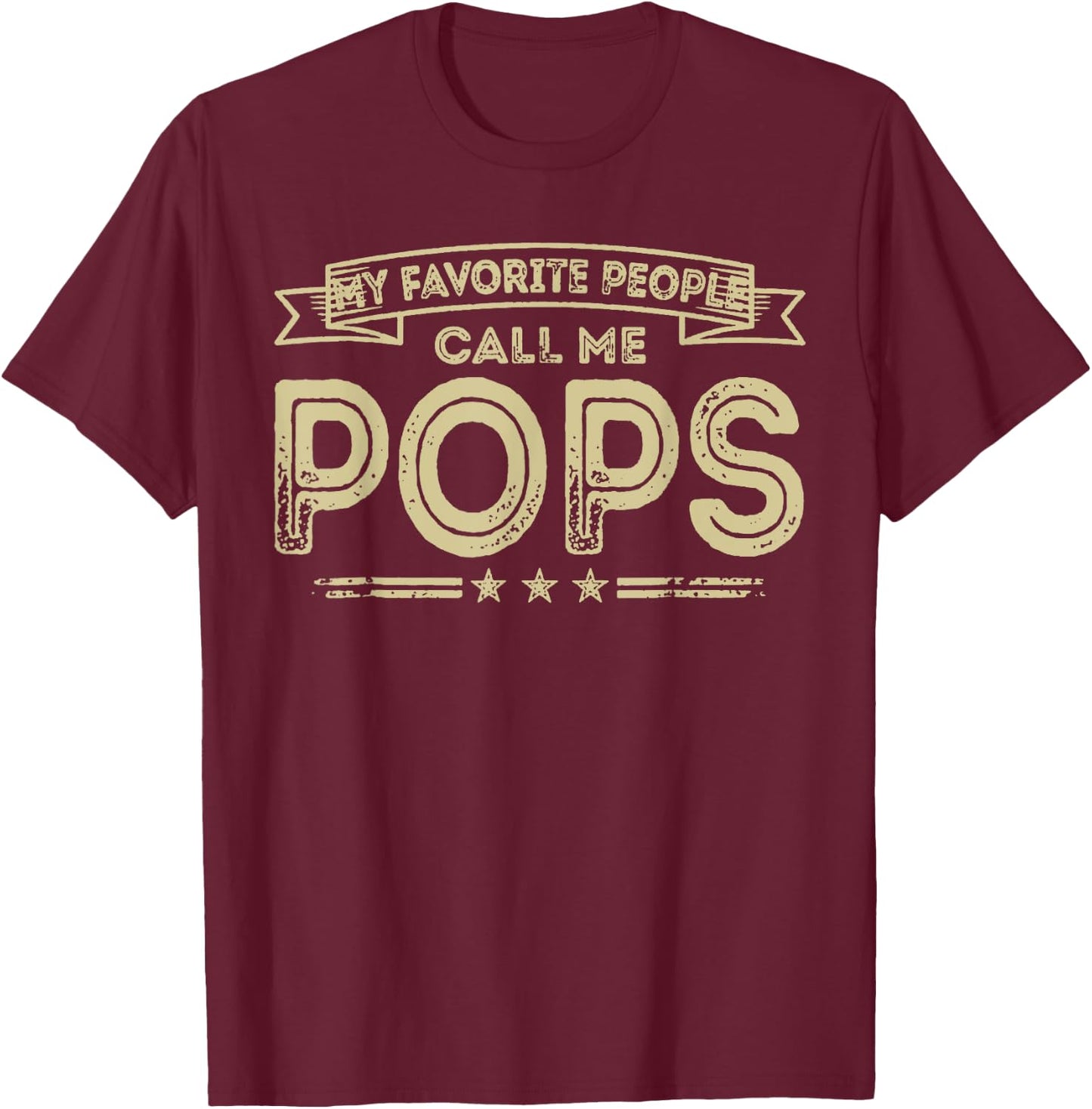 My Favorite People Calls Me Pops T-Shirt - T-Shirt | Maroon