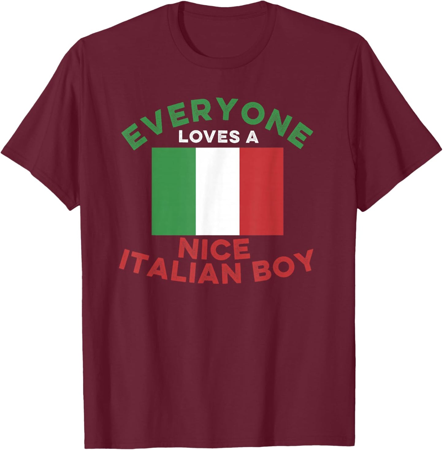 Everyone Loves a Nice Italian Boy Men's and Boys T-Shirt - T-Shirt | Maroon
