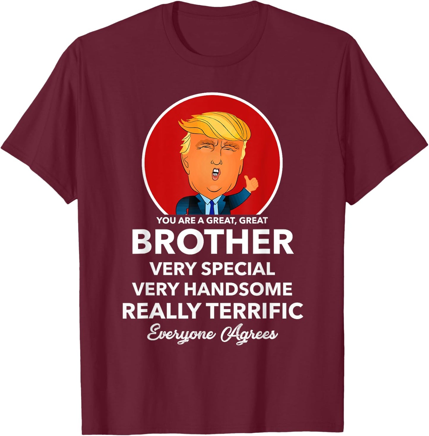 Funny Donald Trump Brother Shirt Bro Gift T-Shirt - T-Shirt | Maroon