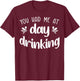 You Had Me At Day Drinking Funny Summer Vacation Pool Party T-Shirt - T-Shirt | Maroon