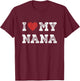 I Love My Nana - I Heart My Nana Funny T-Shirt - T-Shirt | Maroon