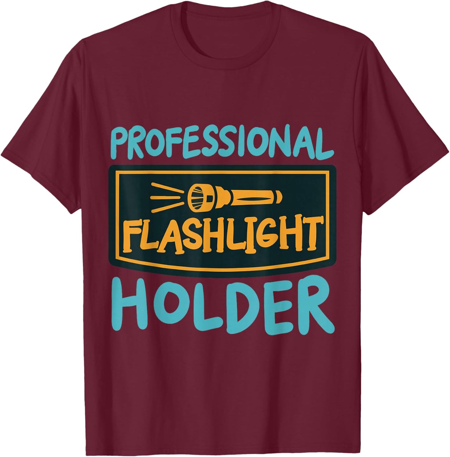 Professional Flashlight Holder T-Shirt - T-Shirt | Maroon