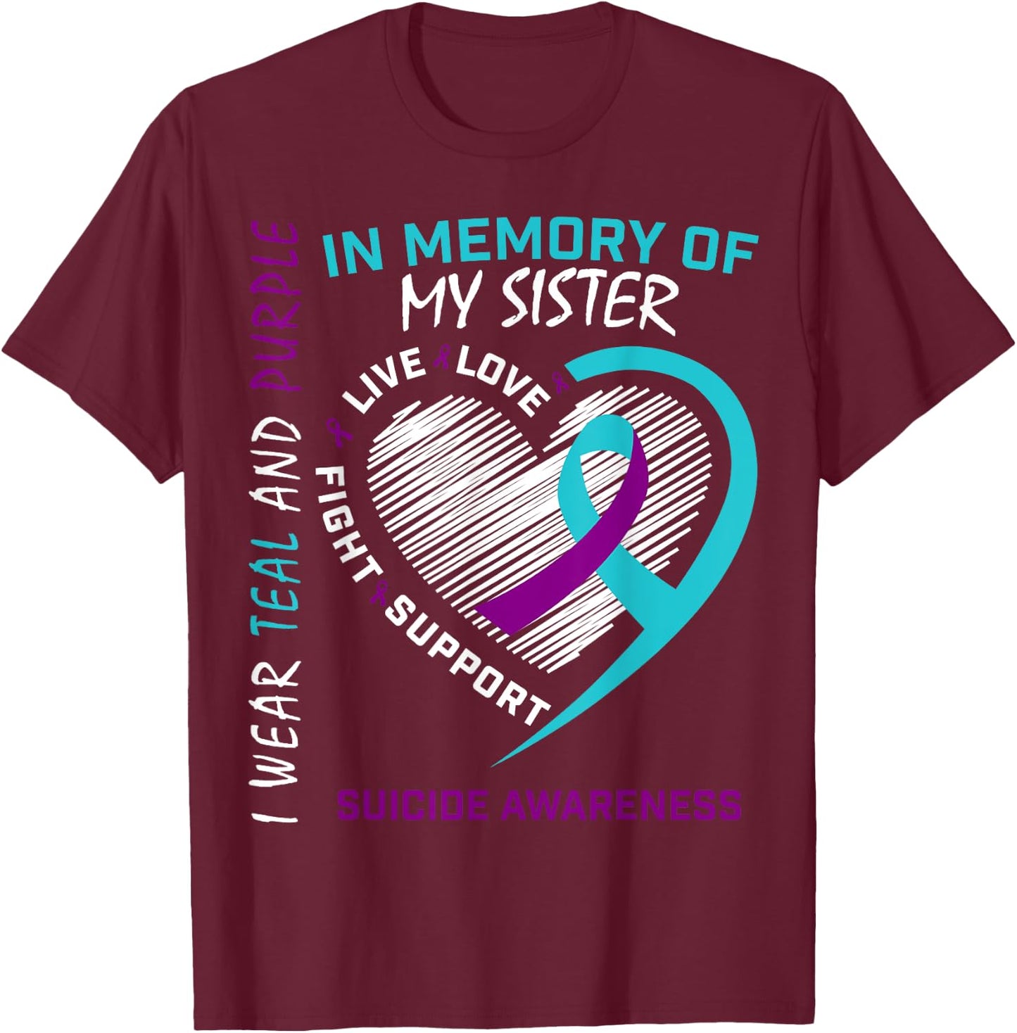 Loved One In Memory Of Sister Suicide Awareness Prevention T-Shirt - T-Shirt | Maroon