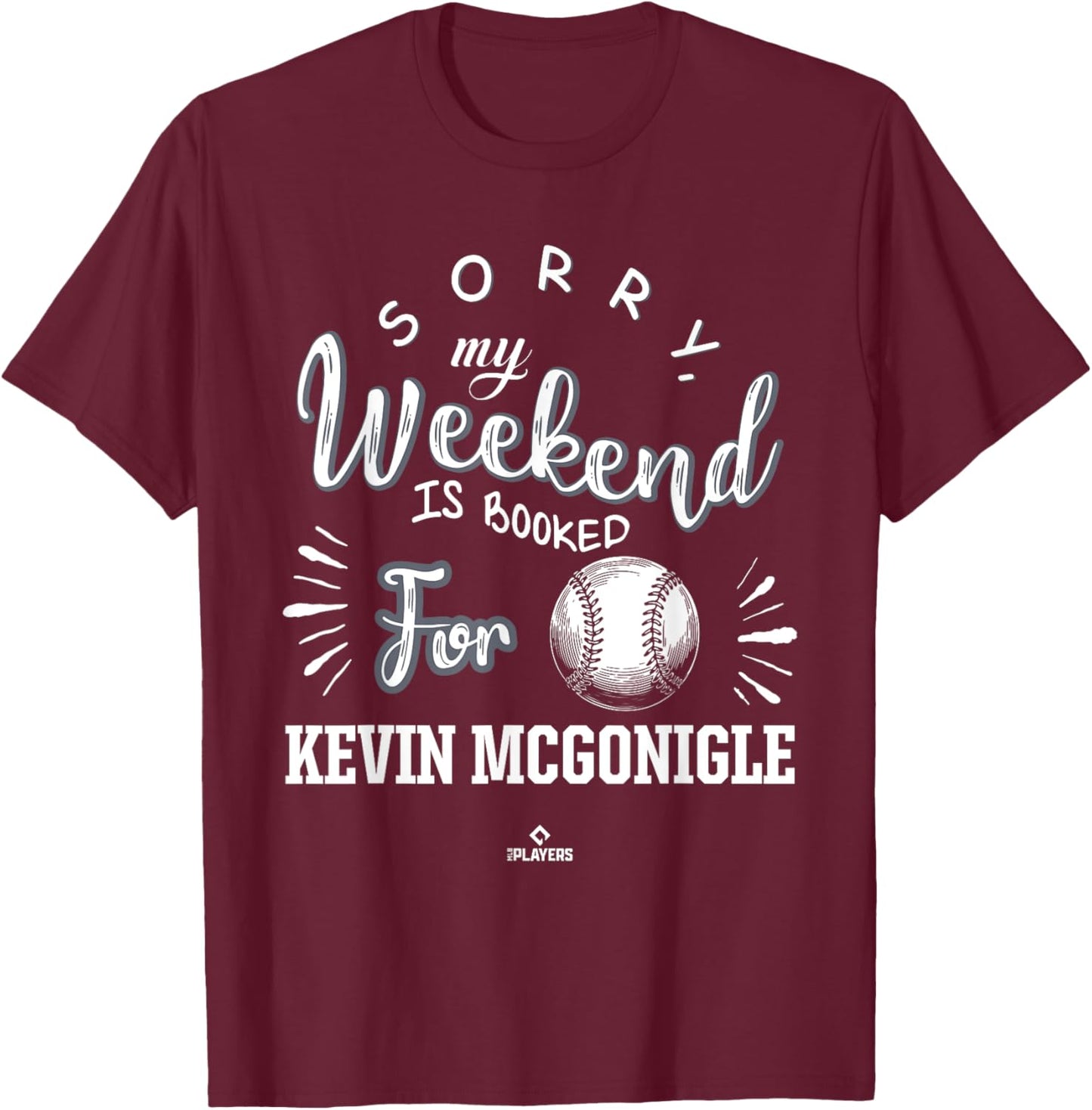 Weekend Booked for Kevin McGonigle Prospect Baseball Fan T-Shirt - T-Shirt | Maroon