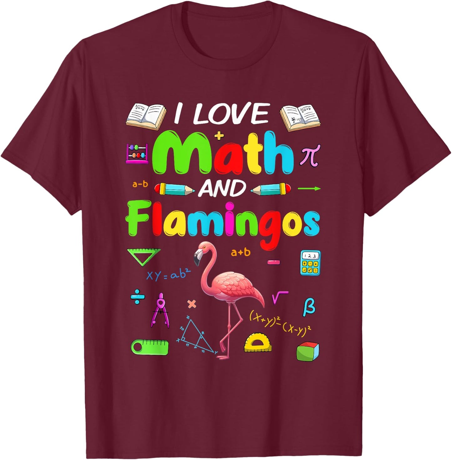 Love Math And Flamingos Students Teachers Costume Colorful T-Shirt - T-Shirt | Maroon