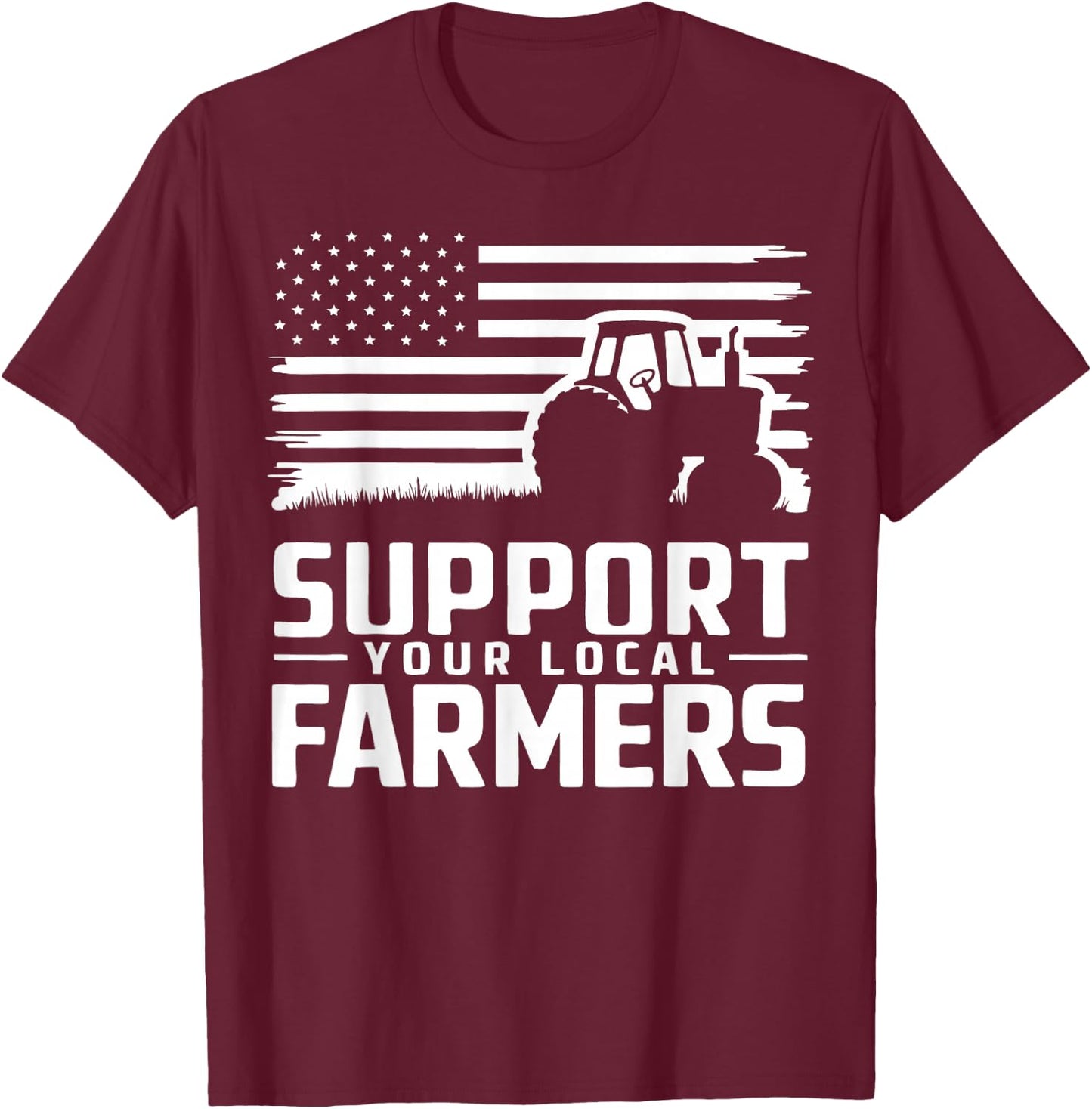 Support You Local Farmers T-Shirt - T-Shirt | Maroon