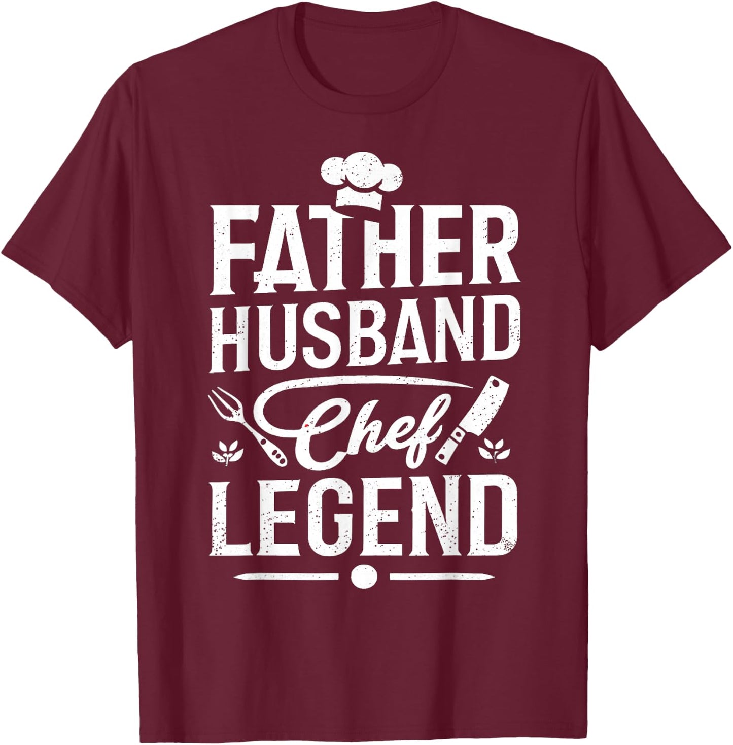 Father Husband Chef Legend, Funny Chef Dad Father's Day T-Shirt - T-Shirt | Maroon