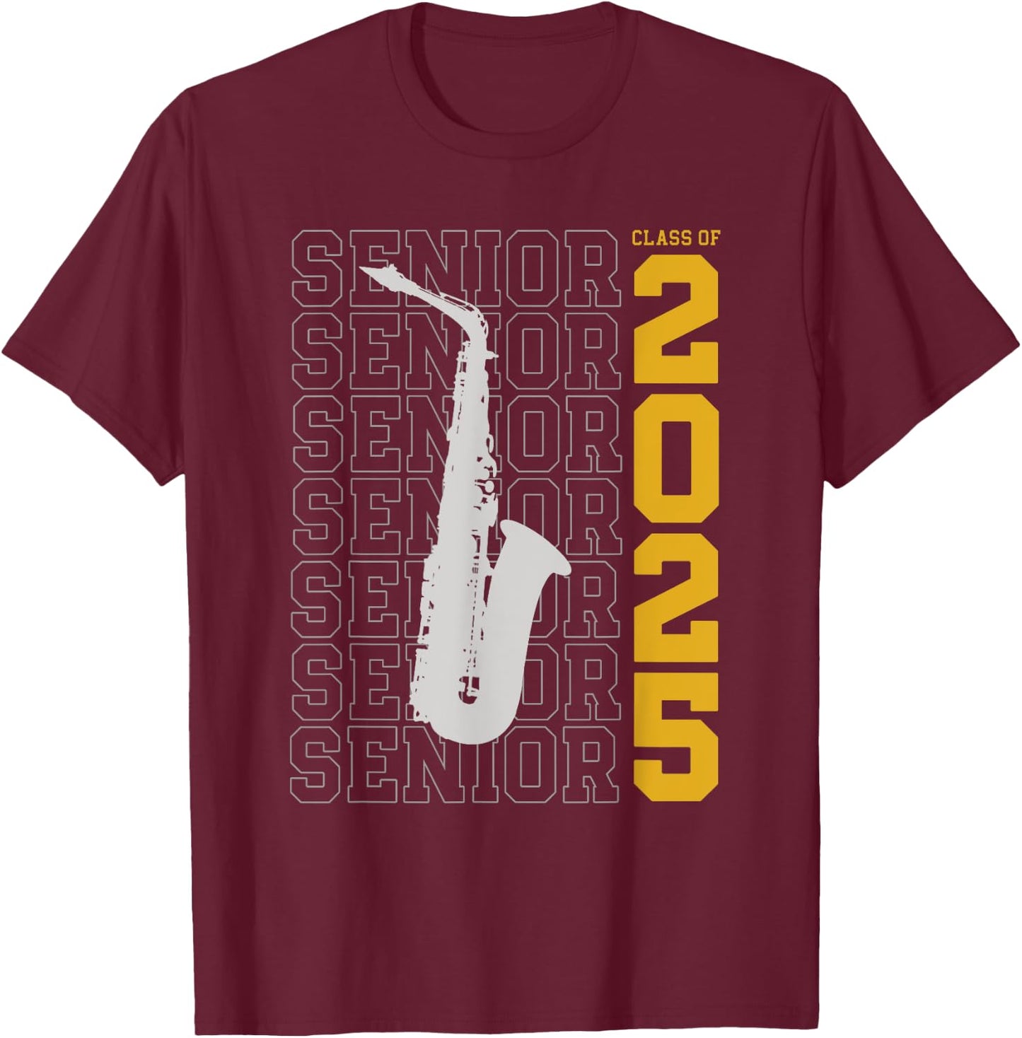 Class of 2025 Senior Alto Saxophone for Alto Sax Player T-Shirt - T-Shirt | Maroon