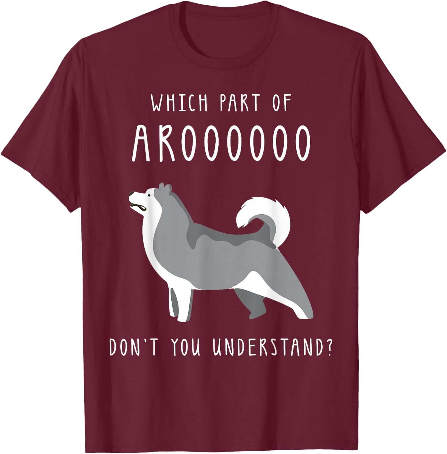 Funny Dog Husky Mom Cut Gifts for Girls and Women - Which Part of Arooo Don't You Understand - Black Short Sleeve - Small T-Shirt - T-Shirt | Maroon