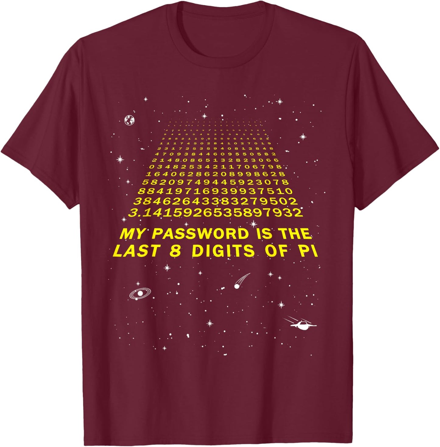 My Password Is The Last 8 Digits of Pi Day Funny Math Space T-Shirt - T-Shirt | Maroon