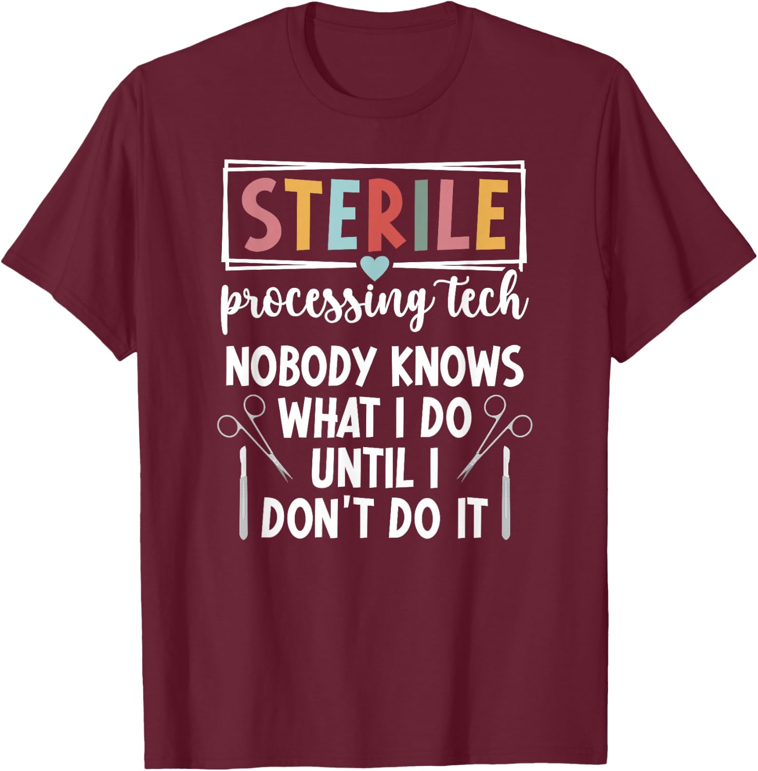 Sterile Processing Tech Funny SPD Tech T-Shirt - T-Shirt | Maroon