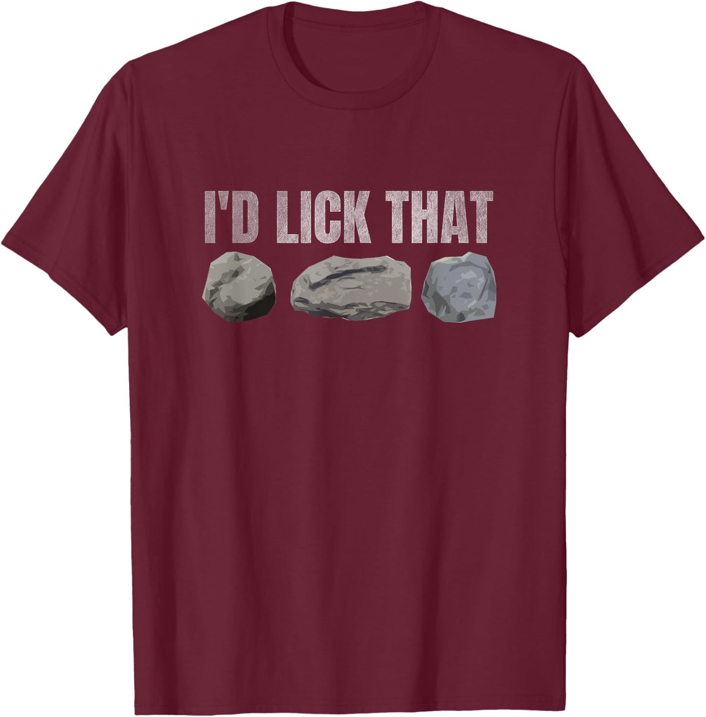 Funny Geology Rockhounding Mineralogy I'd Lick That T-Shirt - T-Shirt | Maroon
