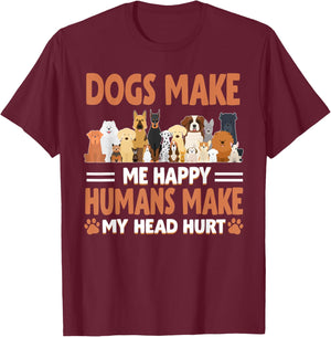 Dogs Make Me Happy Humans Make My Head Hurt Dog Lover T-Shirt - T-Shirt | Maroon