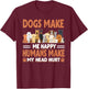 Dogs Make Me Happy Humans Make My Head Hurt Dog Lover T-Shirt - T-Shirt | Maroon