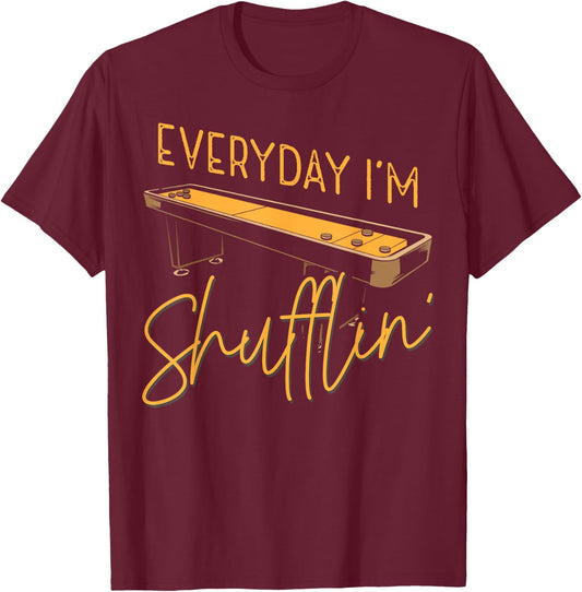 Everyday I'm Shufflin' Shuffleboard Player Board Game Lover T-Shirt - T-Shirt | Maroon