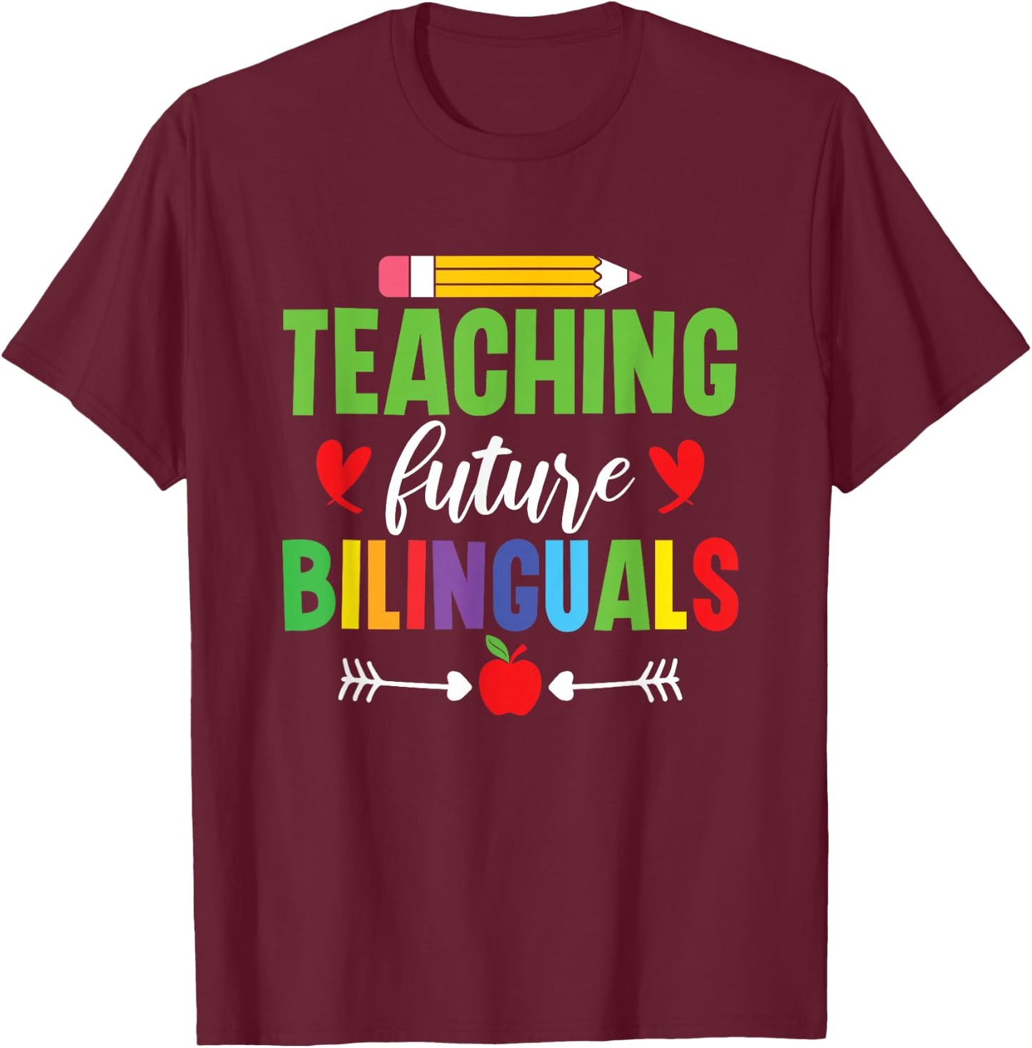 Teaching Future Bilinguals Spanish Teacher Bilingual Teacher T-Shirt - T-Shirt | Maroon
